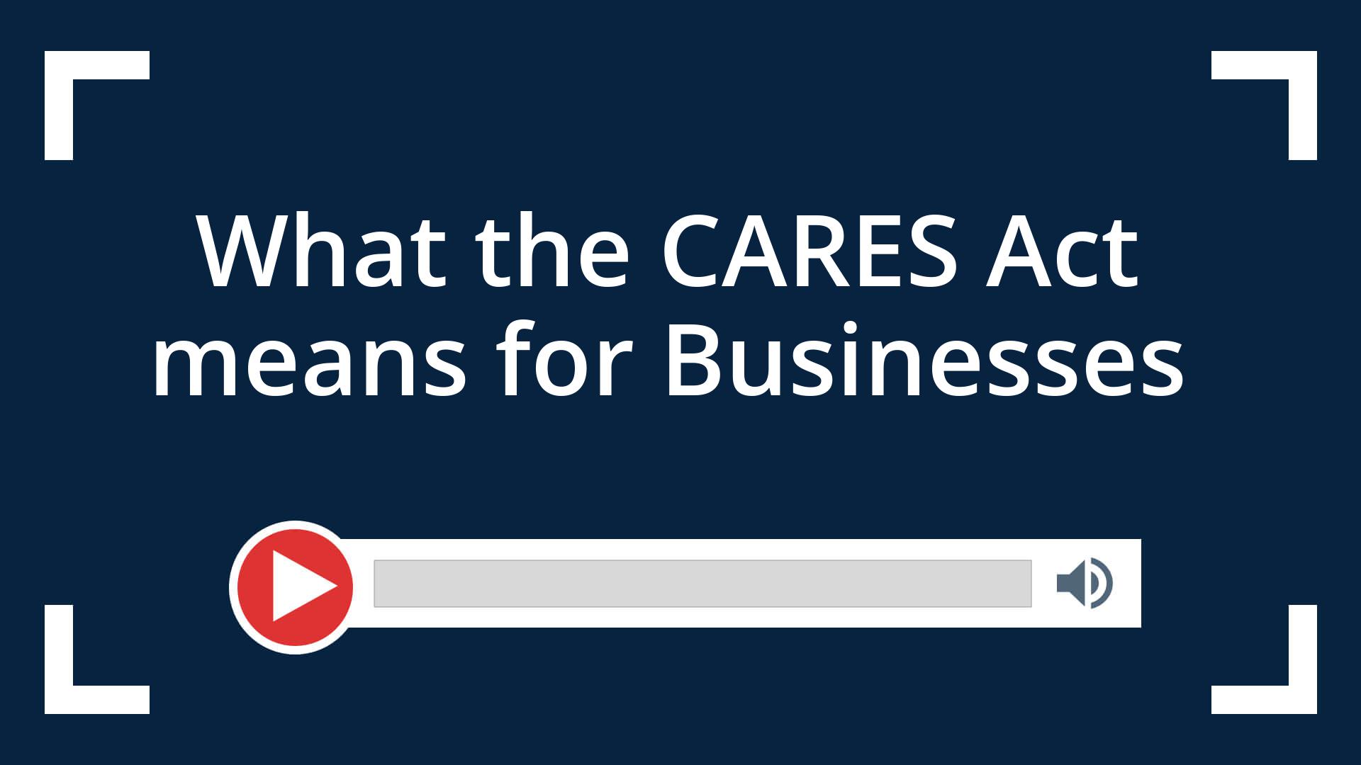 What the CARES Act means for Businesses