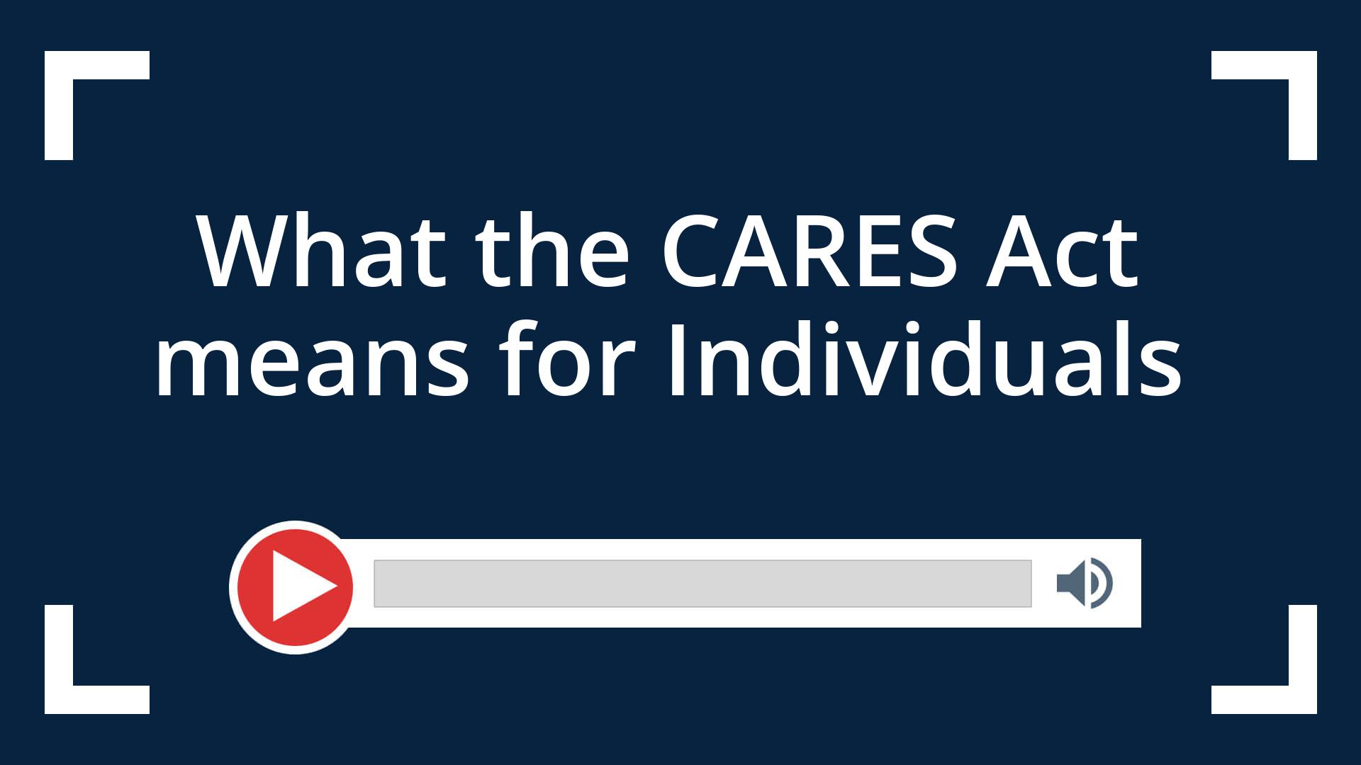 What the CARES Act means for Individuals