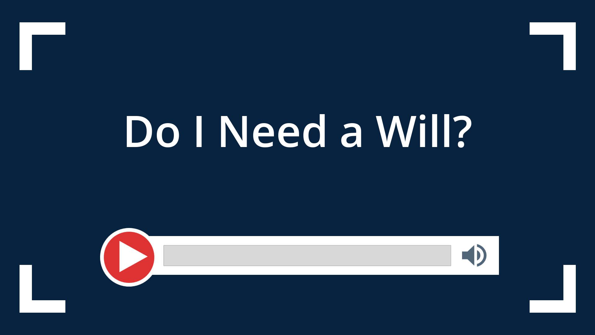 Do I Need a Will?