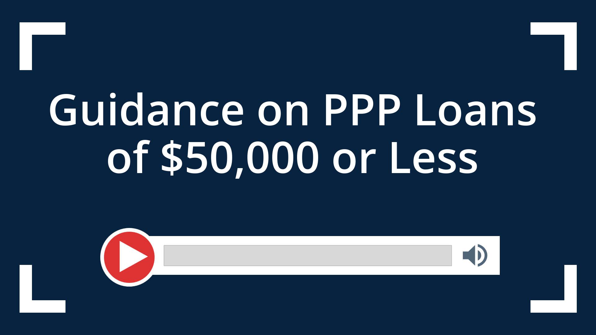 Guidance on PPP Loans of $50,000 or Less