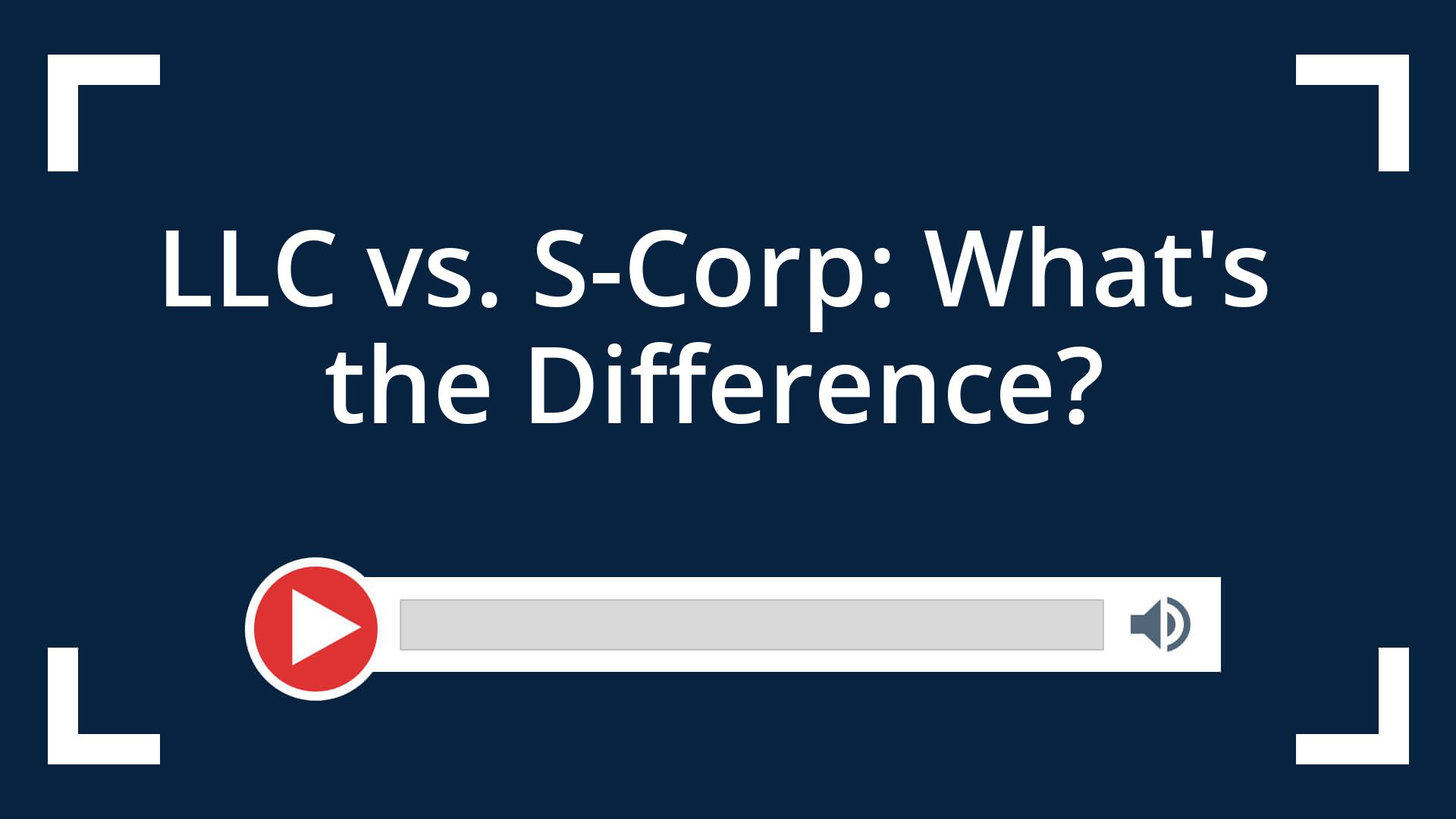 LLC vs S-Corp: What’s the Difference?