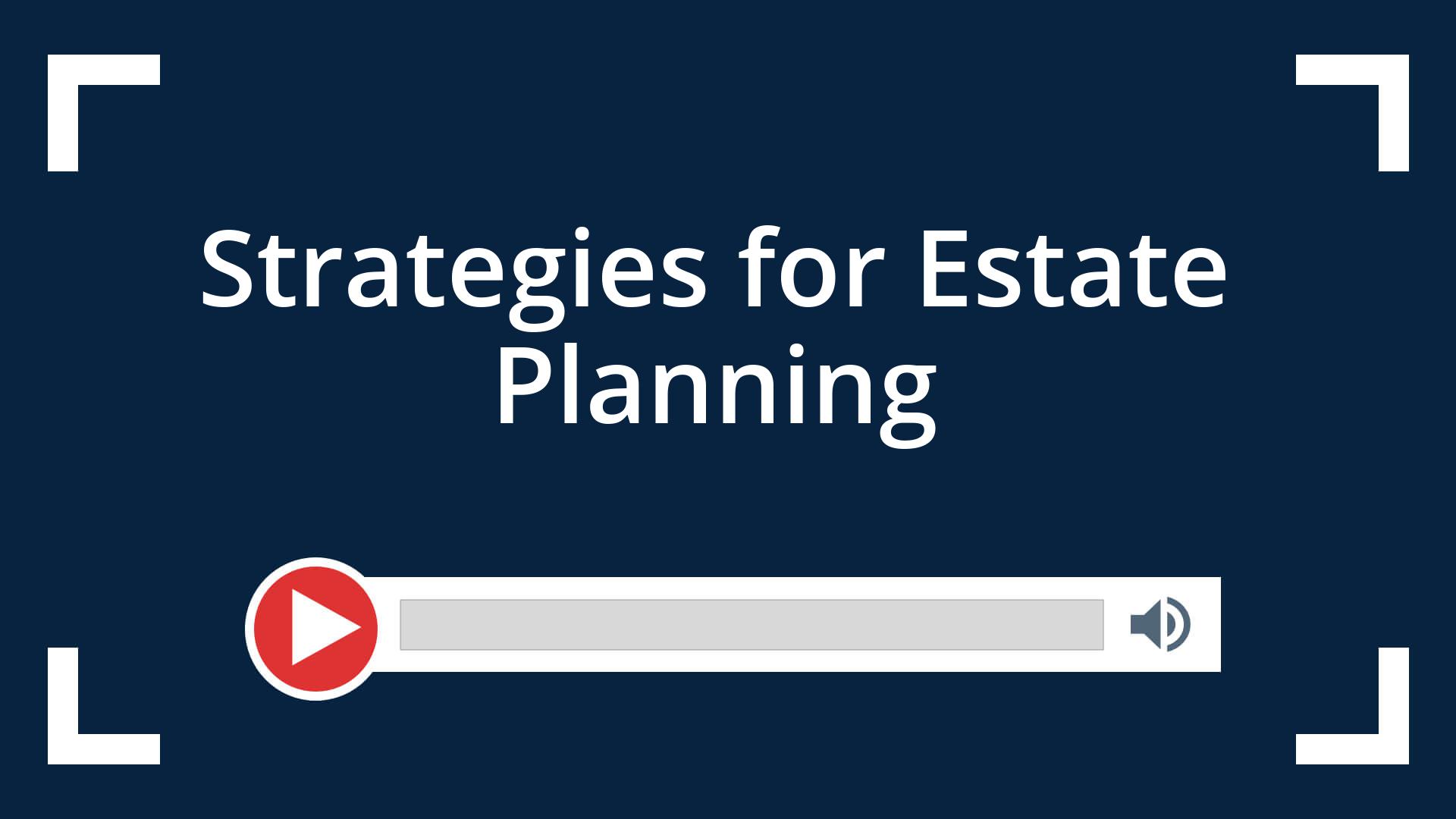 Strategies for Estate Planning