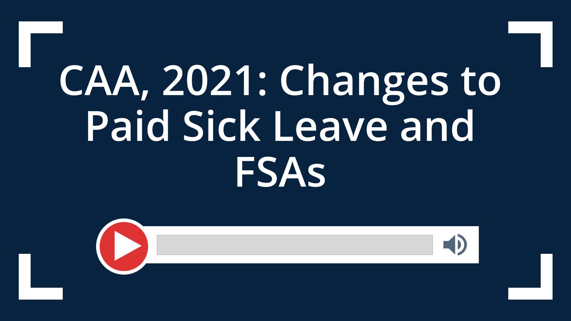 CAA 2021 Changes to Paid Sick Leave and FSAs